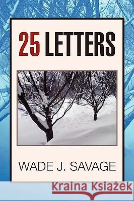 25 Letters Wade J. Savage 9781450043311 Xlibris Corporation - książka