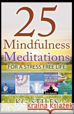 25 Mindfulness Meditations for a Stress Free Life Kg Stiles 9781393534334 Kg Stiles - książka