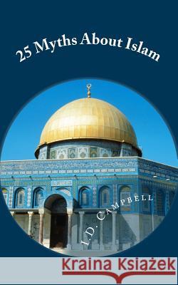 25 Myths About Islam Campbell, I. D. 9781483997131 Createspace - książka