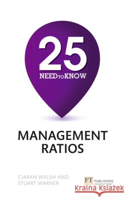 25 Need-To-Know Management Ratios: 25 Need-To-Know Management Ratios Stuart Warner, Ciaran Walsh 9781292016399 Pearson Education Limited - książka