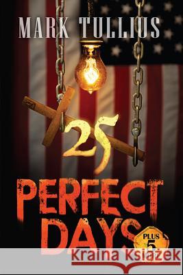 25 Perfect Days: Plus 5 More Mark Tullius 9781938475375 Vincere Press - książka