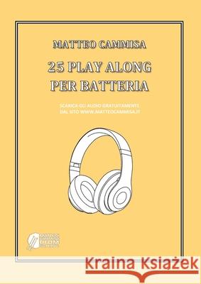 25 Play Along Per Batteria Matteo Cammisa 9781304488541 Lulu.com - książka