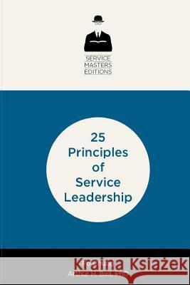 25 Principles of Service Leadership Po Chung Arthur H. Bell 9780985948054 Lexingford Publishing - książka