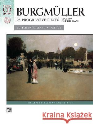 25 Progressive Pieces, Op. 100 : (incl. CD) Johann Burgmller Willard Palmer Valery Lloyd-Watts 9780739036891 Alfred Publishing Company - książka