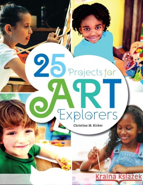 25 Projects for Art Explorers Christine Kirker   9780838917398 ALA Editions - książka