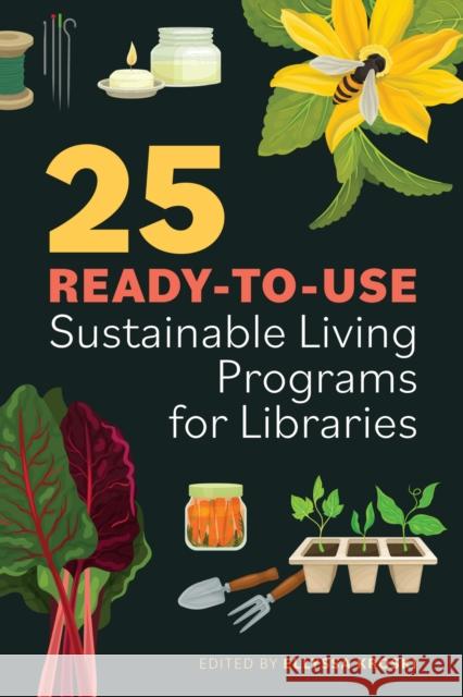 25 Ready-To-Use Sustainable Living Programs for Libraries Kroski, Ellyssa 9780838936498 American Library Association - książka