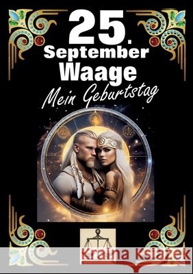 25. September, mein Geburtstag: Geboren im Zeichen der Waage. Meine Eigenschaften und Charakterz?ge, meine St?rken und Schw?chen, meine Geburtstagsbeg Andreas K?hnemann 9783384277015 Tredition Gmbh - książka