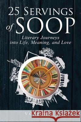 25 Servings of SOOP: Literary Journeys into Life, Meaning, and Love Mark Heinz Bilic Dragan Bordeau Catherine 9781732451162 Something or Other Publishing LLC - książka