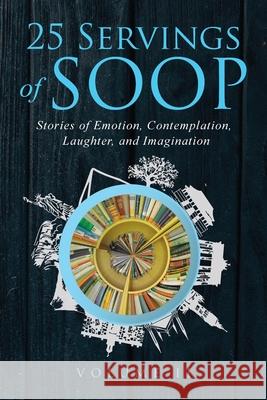 25 Servings of SOOP Volume II: Stories of Emotion, Contemplation, Laughter and Imagination Twenty Four Authors, Nikolin Zanata, Dannelle Gay 9781954102033 Something or Other Publishing LLC - książka