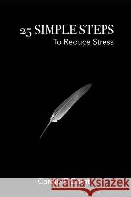 25 Simple Steps To Reduce Stress Carole Eugenie Grant 9781695897182 Independently Published - książka