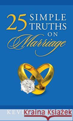 25 Simple Truths on Marriage Kevin J Smith 9780578210094 Anima Group - książka