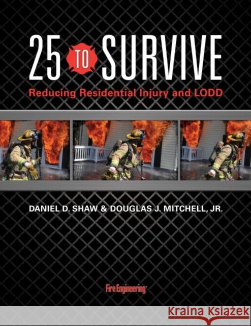 25 to Survive: Reducing Residential Injury and Lodd Shaw, Dan 9781593703097 Fire Engineering Books - książka