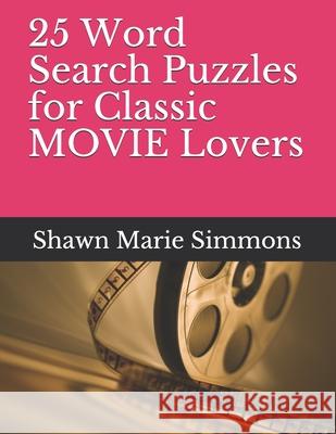 25 Word Search Puzzles for Classic MOVIE Lovers Shawn Marie Simmons 9781654694241 Independently Published - książka