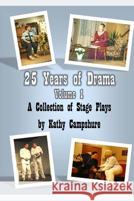 25 Years of Drama, Volume 1 Kathy Campshure 9781986002646 Createspace Independent Publishing Platform - książka