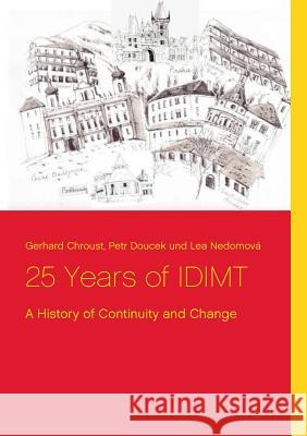 25 Years of IDIMT: A History of Continuity and Change Chroust, Gerhard 9783744809573 Books on Demand - książka