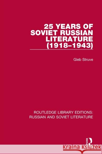 25 Years of Soviet Russian Literature (1918-1943) Gleb Struve 9780367723934 Taylor & Francis Ltd - książka