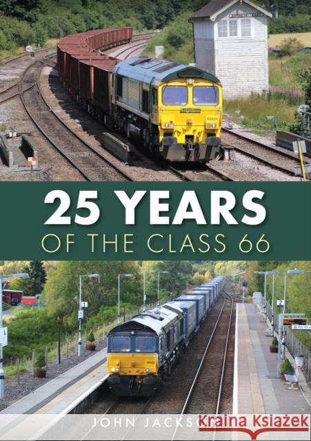 25 Years of the Class 66 John Jackson 9781398108981 Amberley Publishing - książka