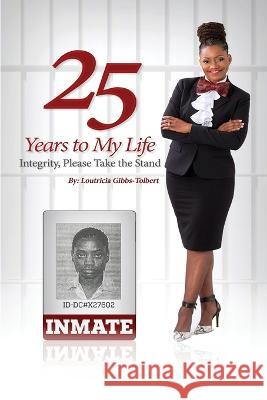 25 Years to my Life Loutricia Gibbs-Tolbert   9781088030837 IngramSpark - książka