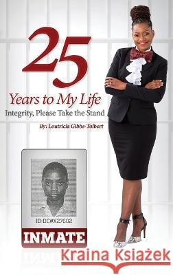 25 Years to my Life Loutricia Gibbs-Tolbert   9781088034019 IngramSpark - książka