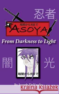 暗闇から光まで ASOYA From Darkness To Light Joseph Davaulia 9781545663264 Xulon Press - książka