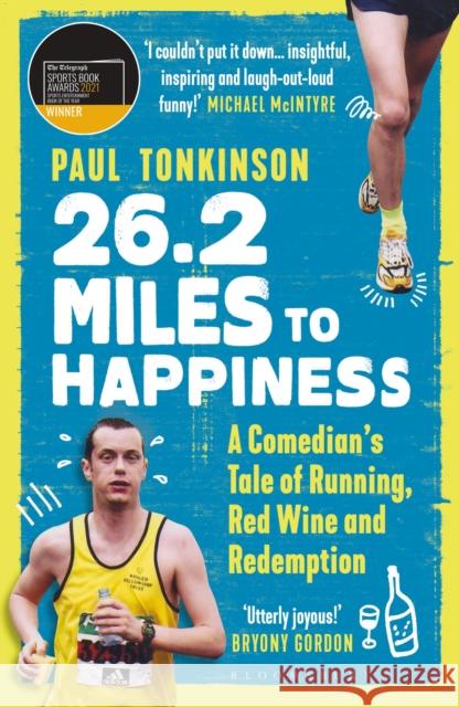 26.2 Miles to Happiness: A Comedian’s Tale of Running, Red Wine and Redemption Paul Tonkinson 9781472975270 Bloomsbury Publishing PLC - książka