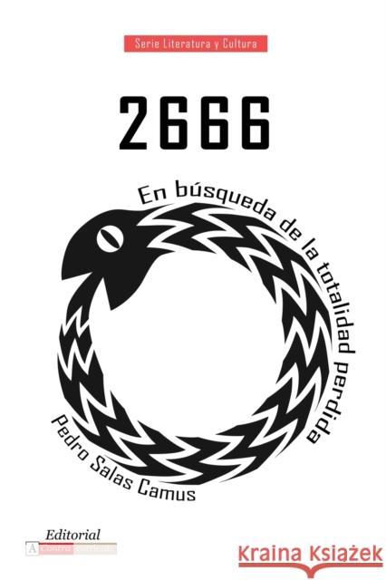 2666: En Búsqueda de la Totalidad Perdida Salas Camus, Pedro P. 9781945234453 Editorial A Contracorriente - książka