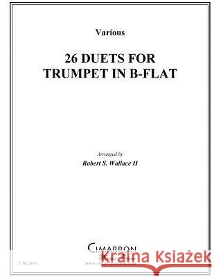 26 Duets for Trumpets in B-Flat Various                                  Robert S. Wallac 9781517695682 Createspace - książka