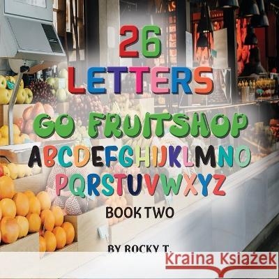 26 Letters: Go Fruitshop book 2 Rocky Tropeano   9781922920348 Inspiring Publishers - książka