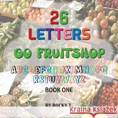 26 Letters Go Fruitshop: Go Fruitshop learning the alphabet Rocky Tropeano 9781922920126 Inspiring Publishers - książka