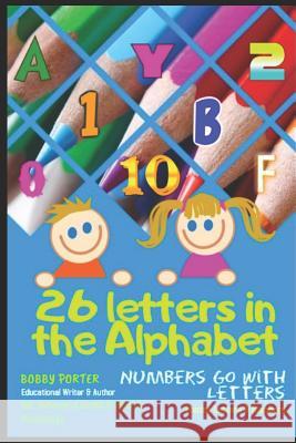 26 Letters in the Alphabet: Numbers Go with Letters Bobby Porter 9781091687004 Independently Published - książka