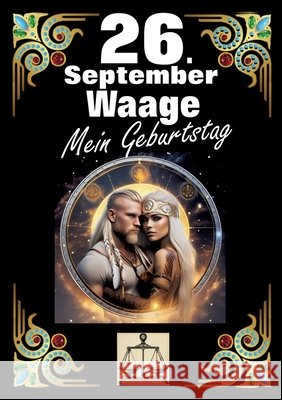 26. September, mein Geburtstag: Geboren im Zeichen der Waage. Meine Eigenschaften und Charakterz?ge, meine St?rken und Schw?chen, meine Geburtstagsbeg Andreas K?hnemann 9783384277022 Tredition Gmbh - książka