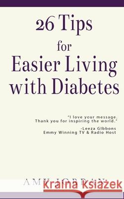 26 Tips FOR Easier Living with Diabetes Amy Jordan 9781977212467 Outskirts Press - książka