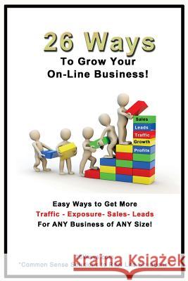 26 Ways to Grow Your On-Line Business 26 Way 9781503157781 Createspace Independent Publishing Platform - książka