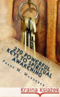 270 Powerful Keys to Spiritual Awakening Frank M. Wanderer 9781544283074 Createspace Independent Publishing Platform - książka