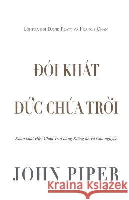 Đ?i kh?t Đức Ch?a Trời John Piper David Platt Francis Chan 9781956210293 Tien Phong Ministries - książka