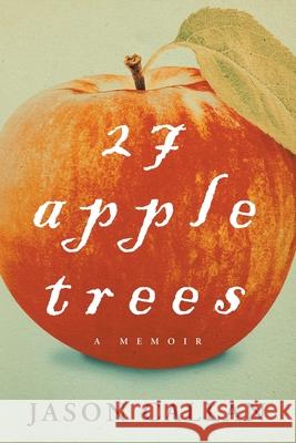 27 Apple Trees: A Memoir Jason Callan 9781735698373 MindStir Media - książka