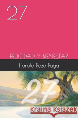 27: Felicidad Y Bienestar Inte, Claudio, de La Rosa, Carlos, Rozo, Leo 9798276536934 Independently Published - książka