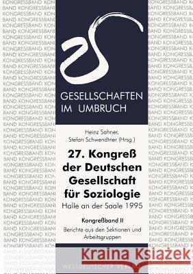 27. Kongreß Der Deutschen Gesellschaft Für Soziologie. Gesellschaften Im Umbruch: Sektionen Und Arbeitsgruppen Sahner, Heinz 9783531128368 Vs Verlag Fur Sozialwissenschaften - książka