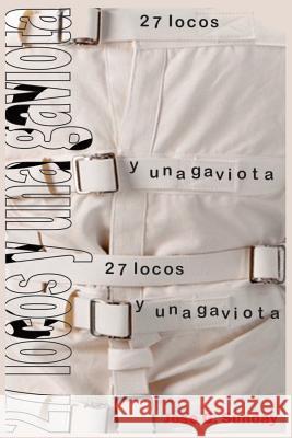 27 Locos Y Una Gaviota Jose G. Sunday 9781726798853 Independently Published - książka