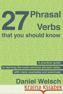 27 Phrasal Verbs That You Should Know Daniel Welsch Lucia Moretti 9781466317390 Createspace - książka