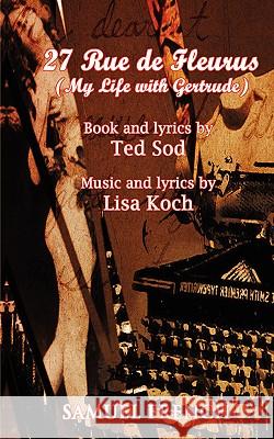 27 Rue De Fleurus (My Life with Gertrude) Ted Sod, Lisa Koch 9780573663628 Samuel French Inc - książka