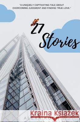 27 Stories Alexa Koch 9781985345201 Createspace Independent Publishing Platform - książka