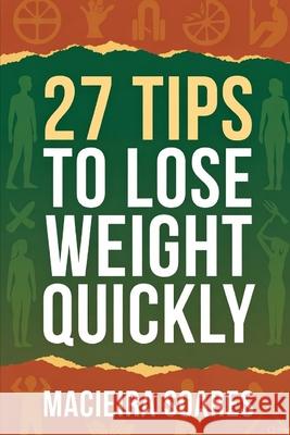 27 Tips to Lose Weight Quickly Macieira Soares 9798308549895 Independently Published - książka