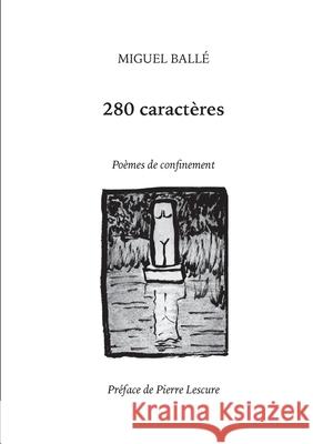 280 caractères: Poèmes de confinement Ballé, Miguel 9782322223114 Books on Demand - książka