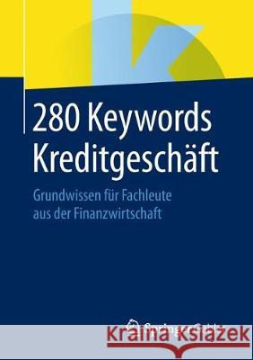 280 Keywords Kreditgeschäft: Grundwissen Für Fachleute Aus Der Finanzwirtschaft Springer Fachmedien Wiesbaden 9783658237462 Springer Gabler - książka
