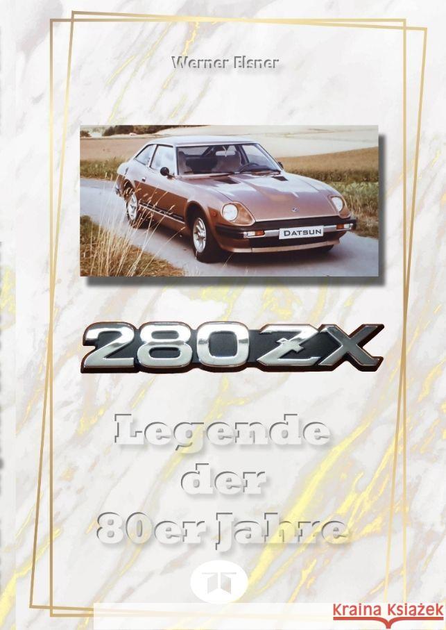 280 ZX - Legende der 80er Jahre Elsner, Werner 9783384060211 tredition - książka