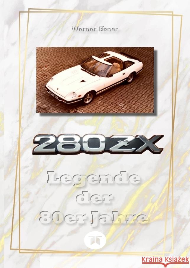 280 ZX - Legende der 80er Jahre Elsner, Werner 9783384224378 tredition - książka