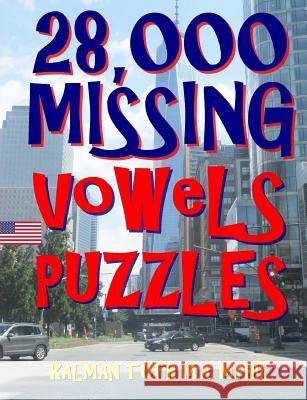 28,000 Missing Vowels Puzzles: Boost Your IQ & Improve Memory While Having Fun Kalman Tot 9781719589994 Createspace Independent Publishing Platform - książka