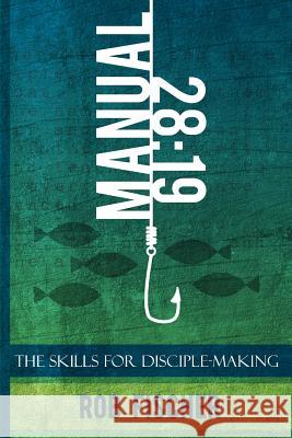 28: 19 -- The Skills for Disciple-Making Manual Rob Fischer 9781511436755 Createspace - książka