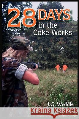 28 Days in the Coke Works J. G. Weddle 9781418443672 Authorhouse - książka